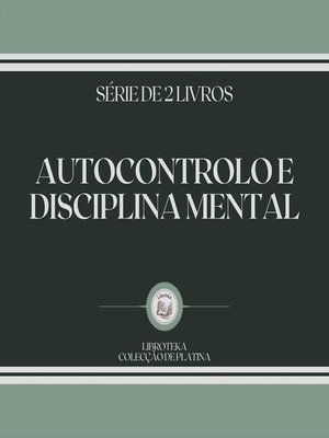 cover image of AUTOCONTROLO E DISCIPLINA MENTAL (SÉRIE DE 2 LIVROS)